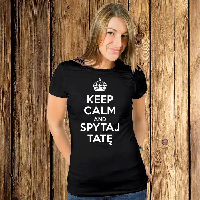 Keep Calm and spytaj tatę koszulka - zdjęcie 1