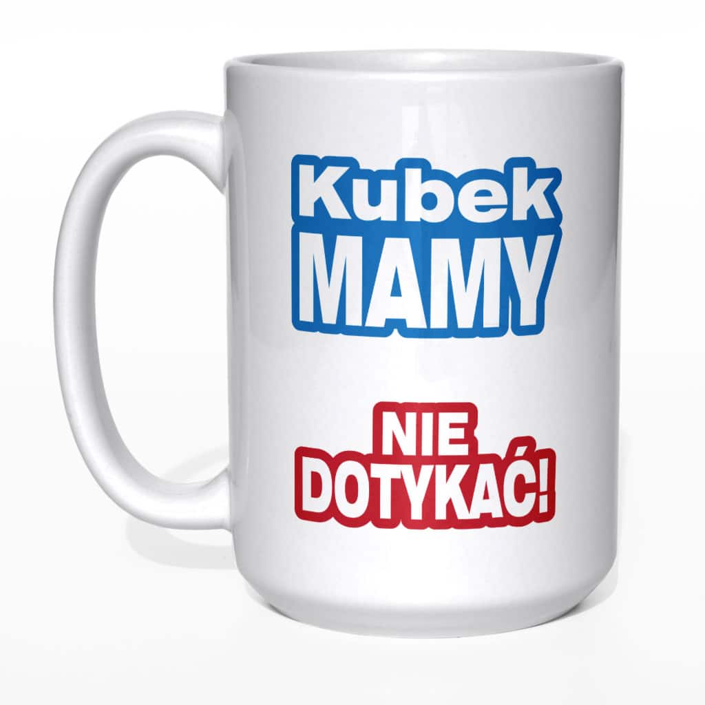 Kubek Mamy nie dotykać - zdjęcie 3