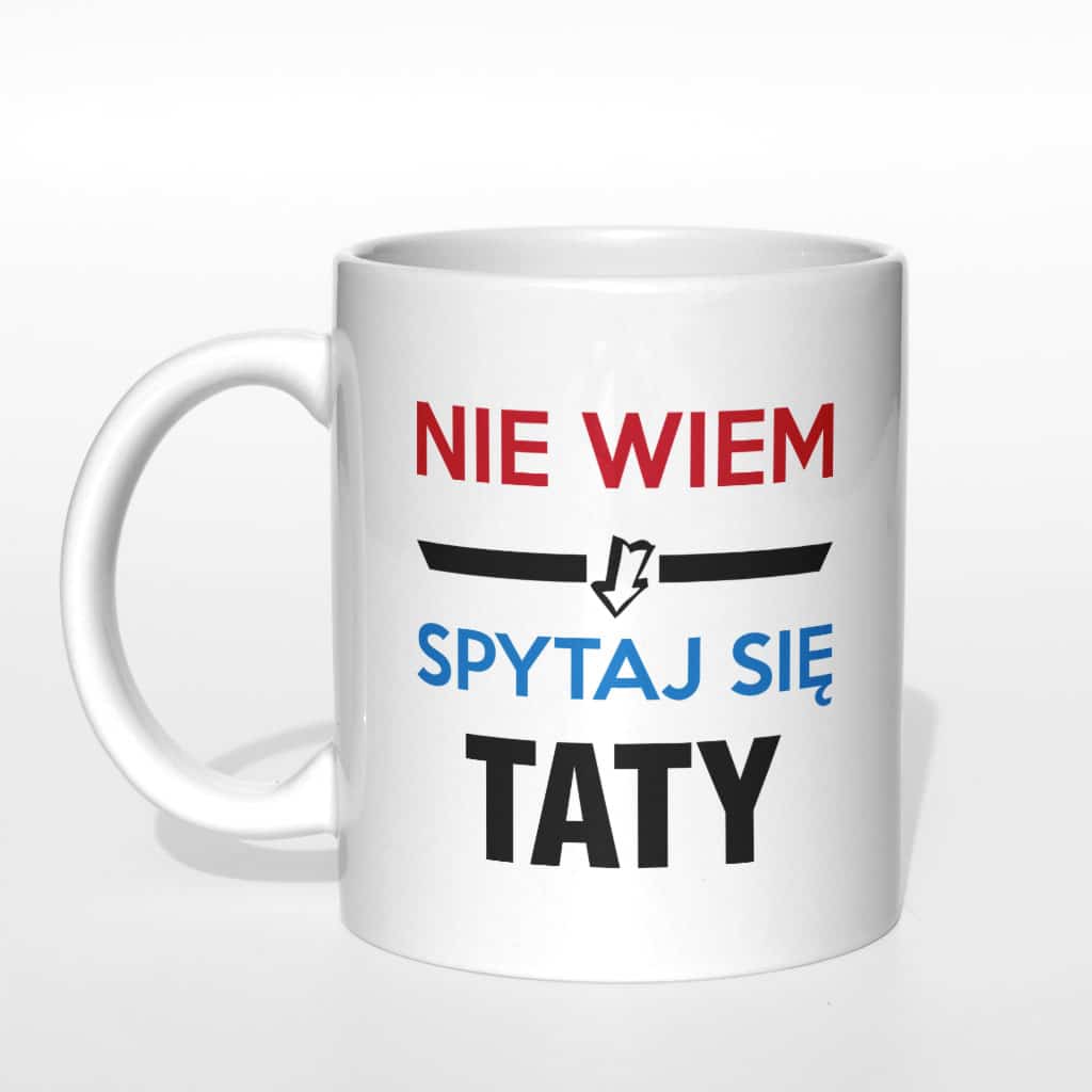 Nie wiem spytaj się taty kubek - zdjęcie 1