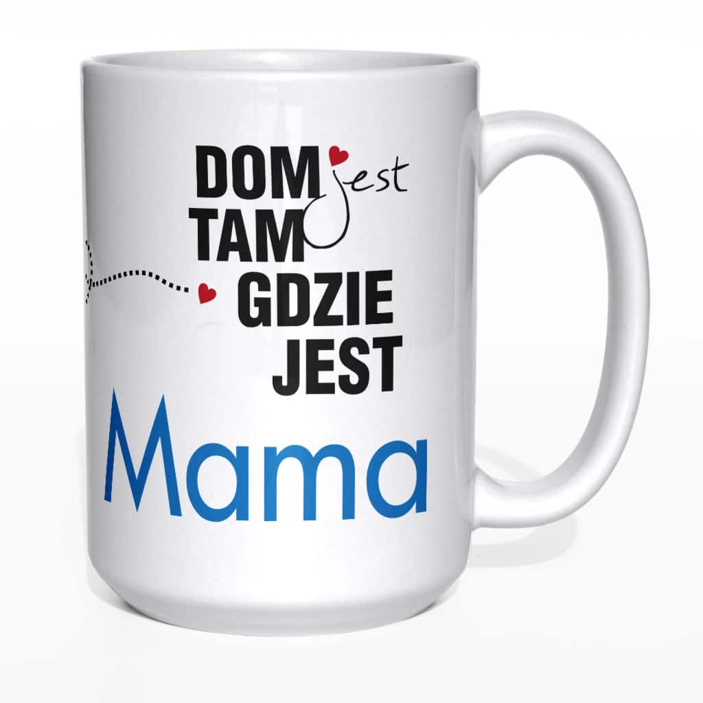 Mój dom jest tam gdzie jest moja mama kubek - zdjęcie 5