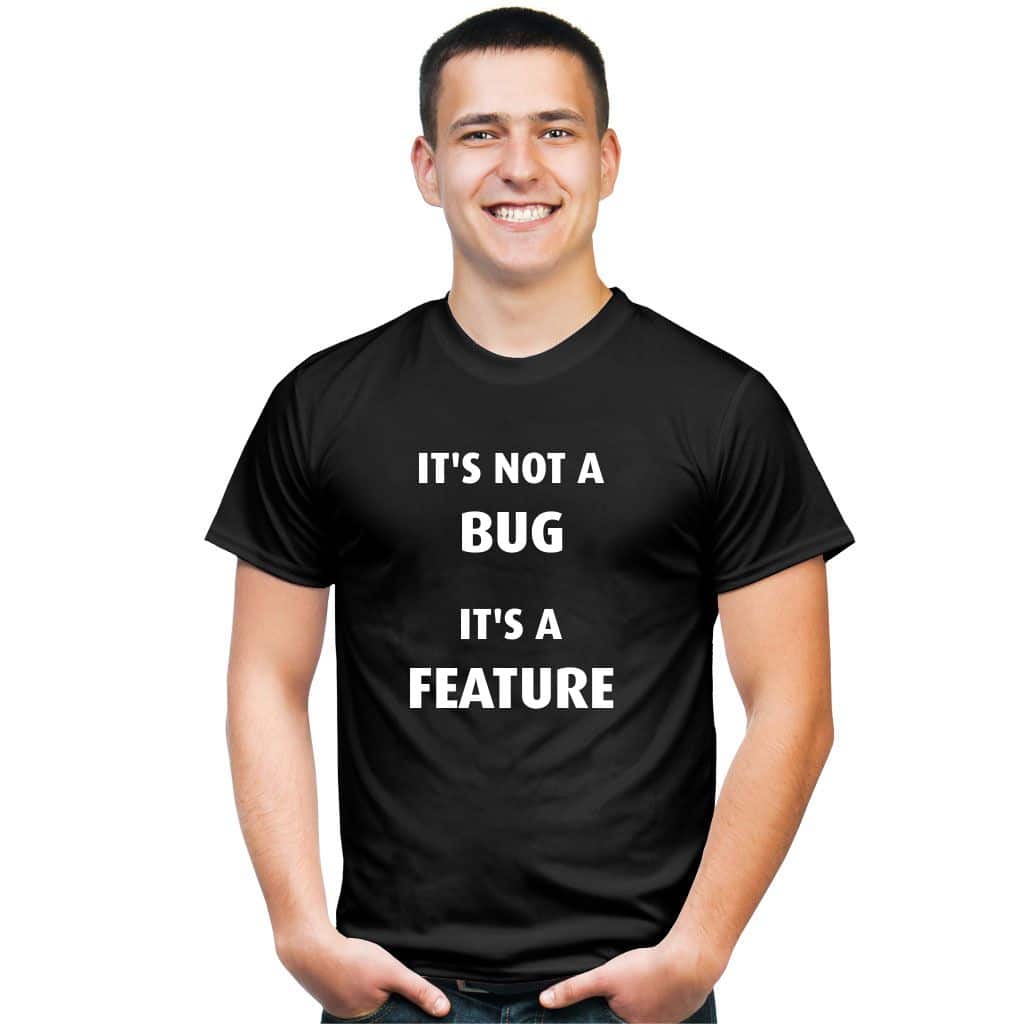 It&#039;s not a bug, it&#039;s a feature koszulka - zdjęcie 1