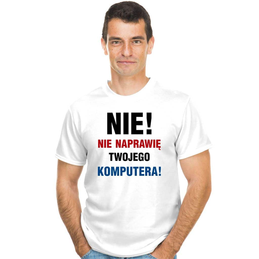 Nie! Nie naprawię twojego komputera koszulka - zdjęcie 2