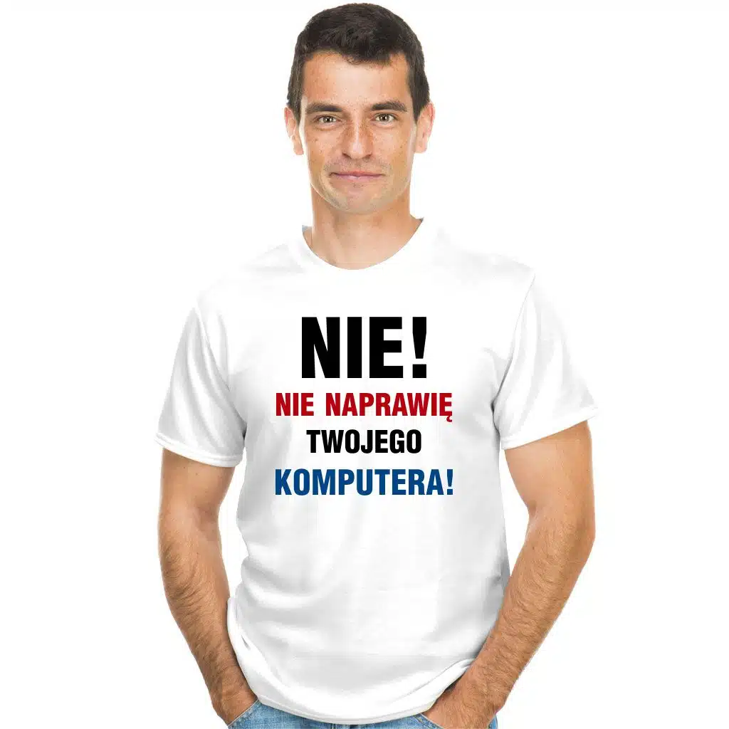 Nie! Nie naprawię twojego komputera koszulka - zdjęcie 2