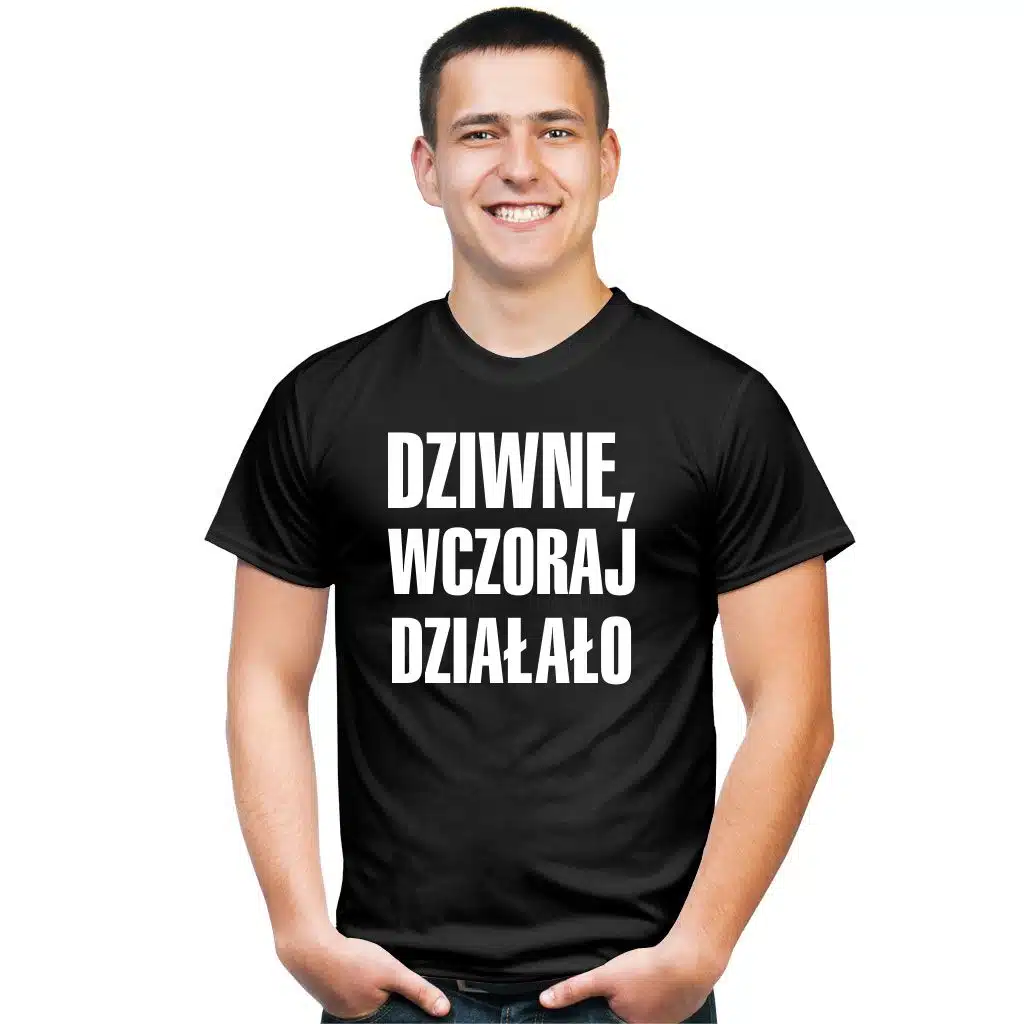 Dziwne wczoraj działało koszulka - zdjęcie 1