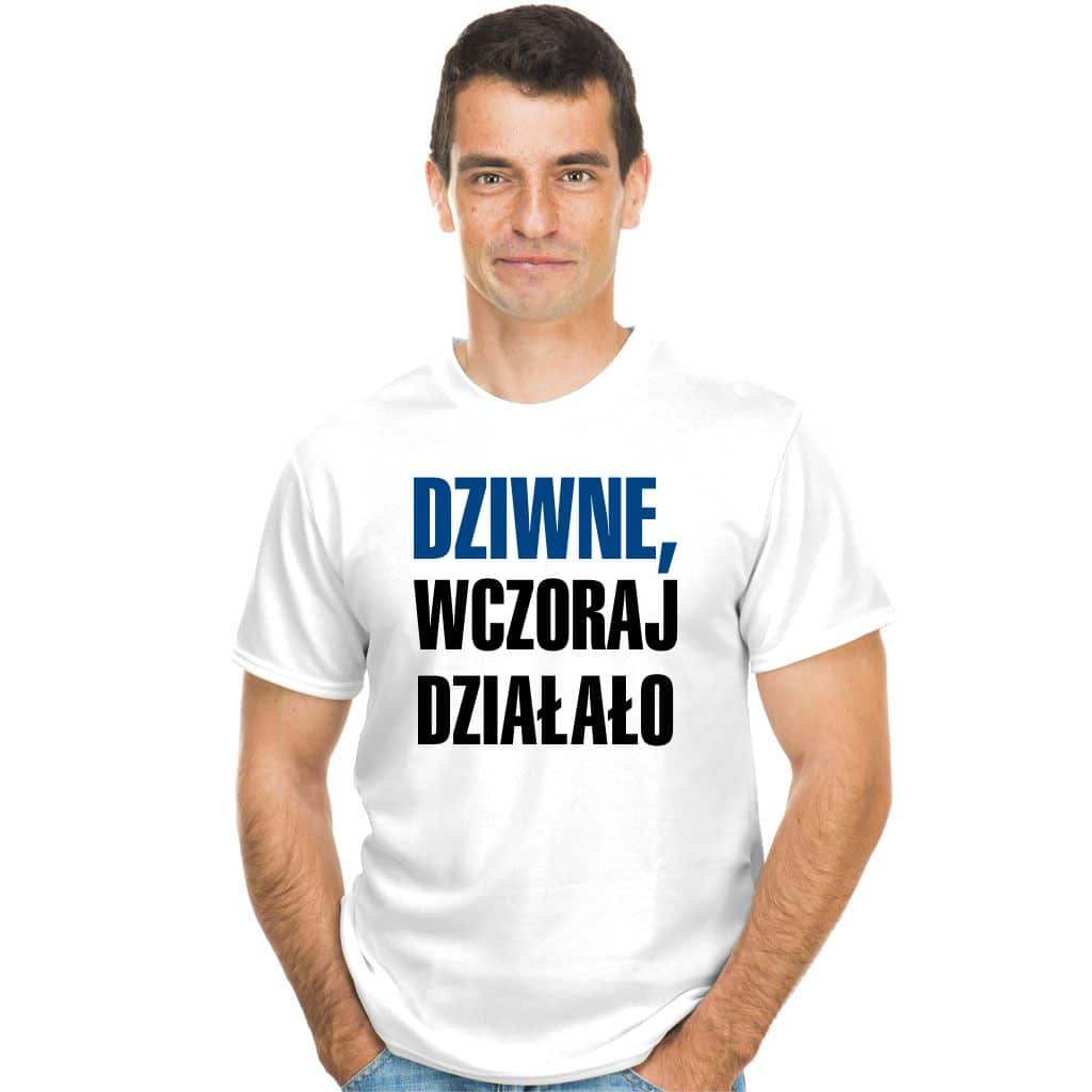 Dziwne wczoraj działało koszulka - zdjęcie 2