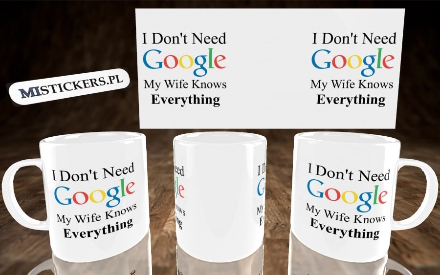 I Don&#039;t Need Google My Wife Knows Everything kubek - zdjęcie 4