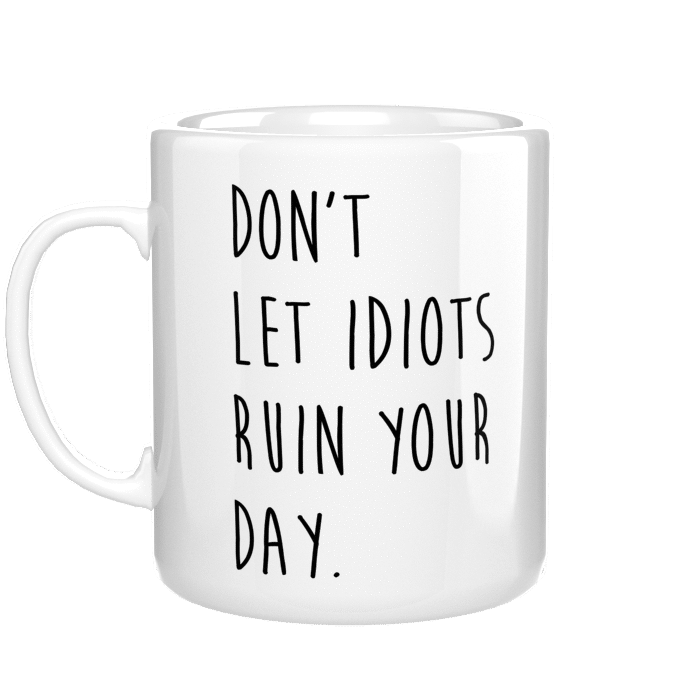 Don&#039;t lets idiots ruin your day kubek - zdjęcie 1