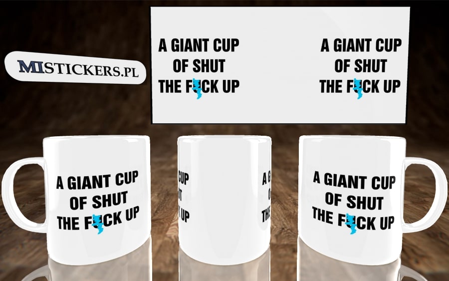 A Giant Cup Of Shut The F#ck Up kubek - zdjęcie 4