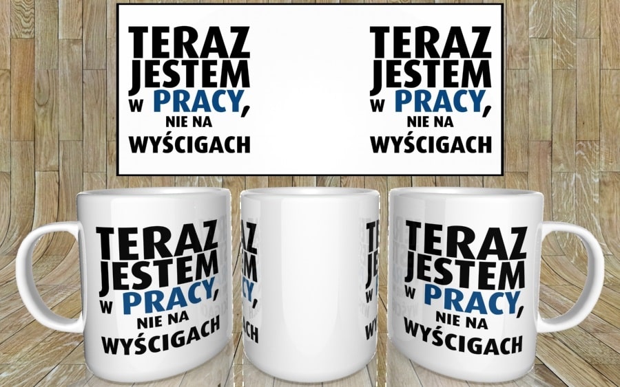 Teraz jestem w pracy, nie na wyścigach kubek - zdjęcie 4