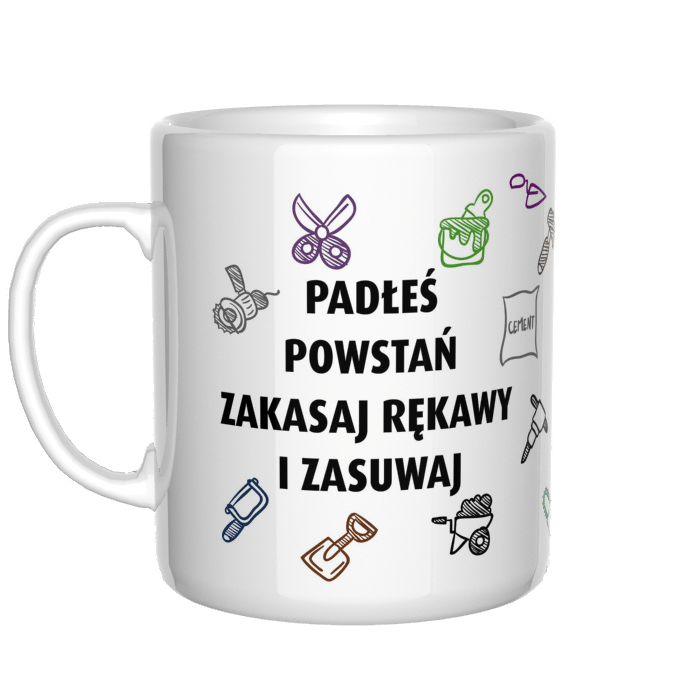 Padłeś powstań zakasaj rękawy i zasuwaj kubek - zdjęcie 1