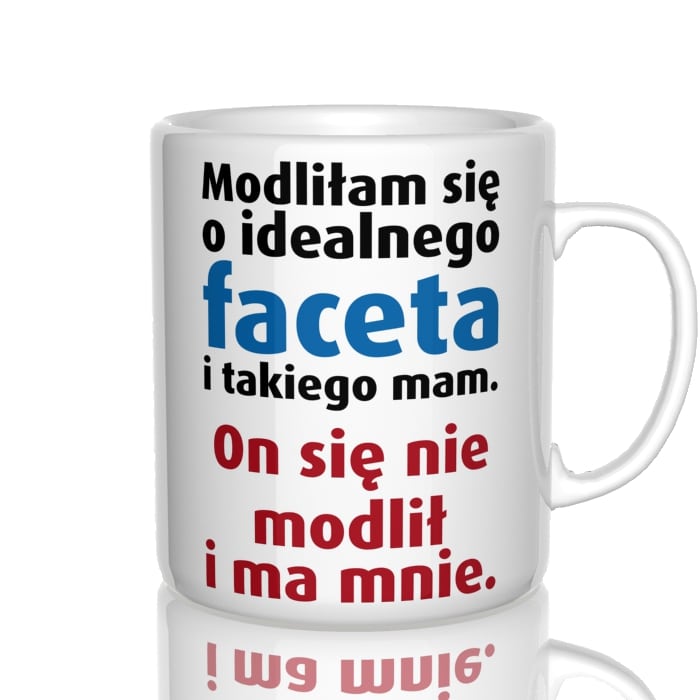 Modliłam się o idealnego faceta kubek - zdjęcie 3