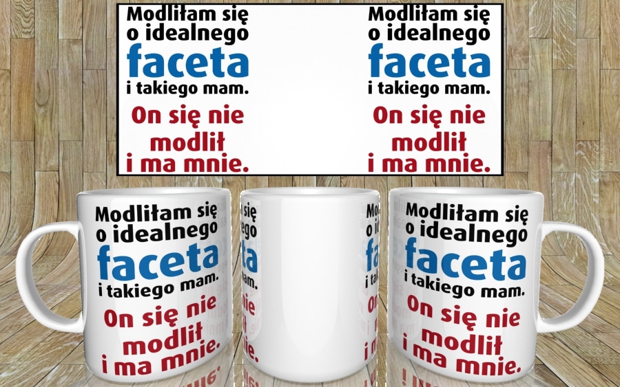 Modliłam się o idealnego faceta kubek - zdjęcie 4