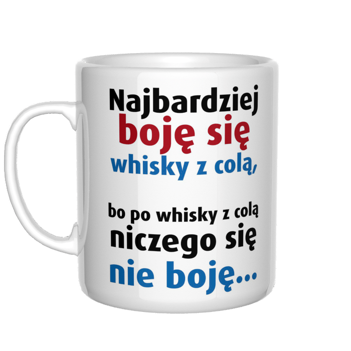 Najbardziej boję się whisky z colą kubek - zdjęcie 1