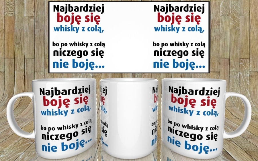 Najbardziej boję się whisky z colą kubek - zdjęcie 4