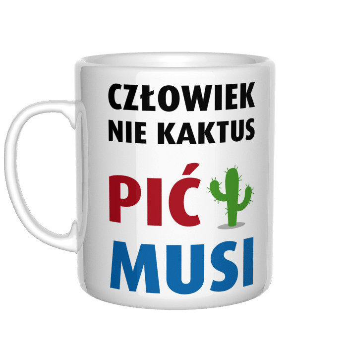 Człowiek nie kaktus pić musi kubek - zdjęcie 2