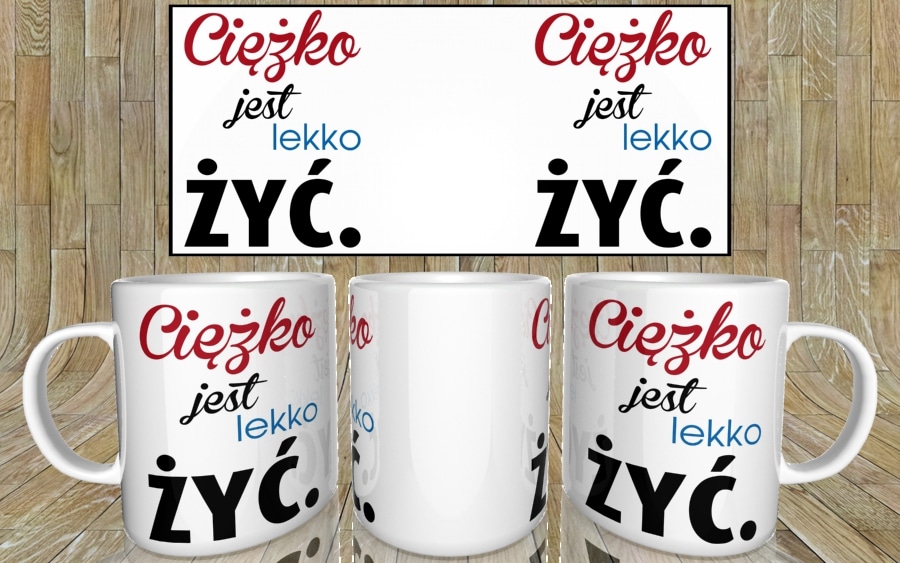 Ciężko jest lekko żyć kubek - zdjęcie 4