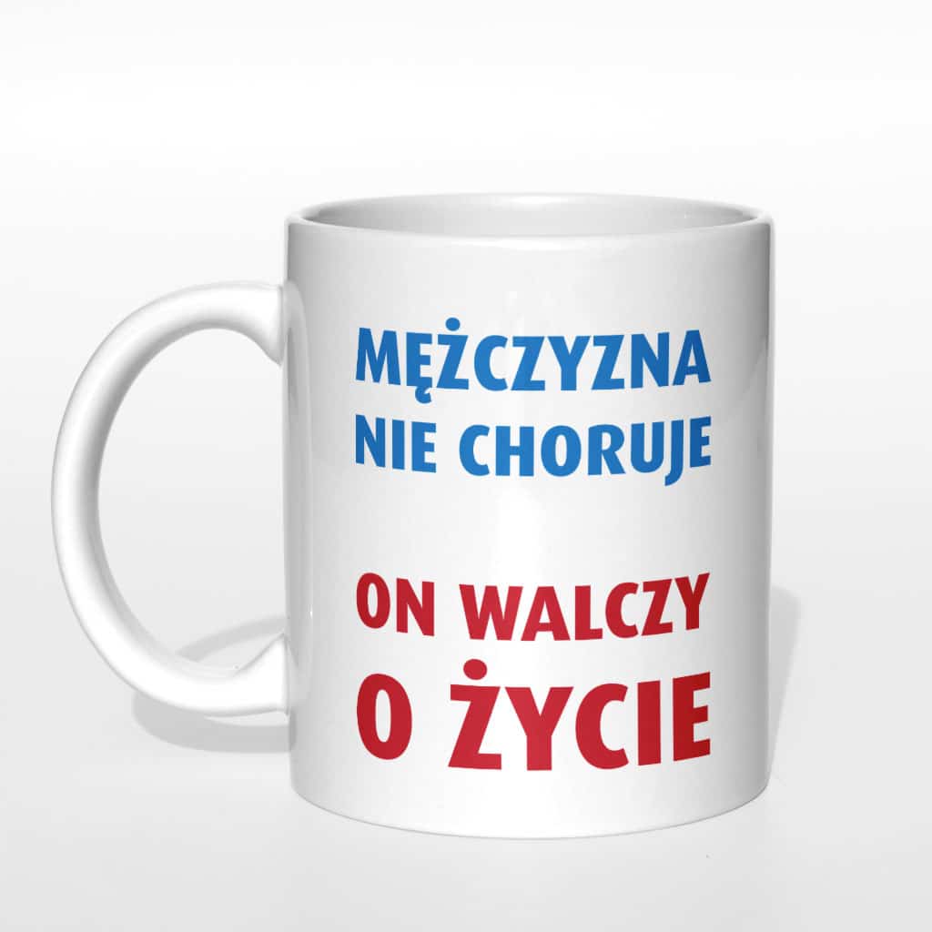 Mężczyzna nie choruje on walczy o życie kubek - zdjęcie 1