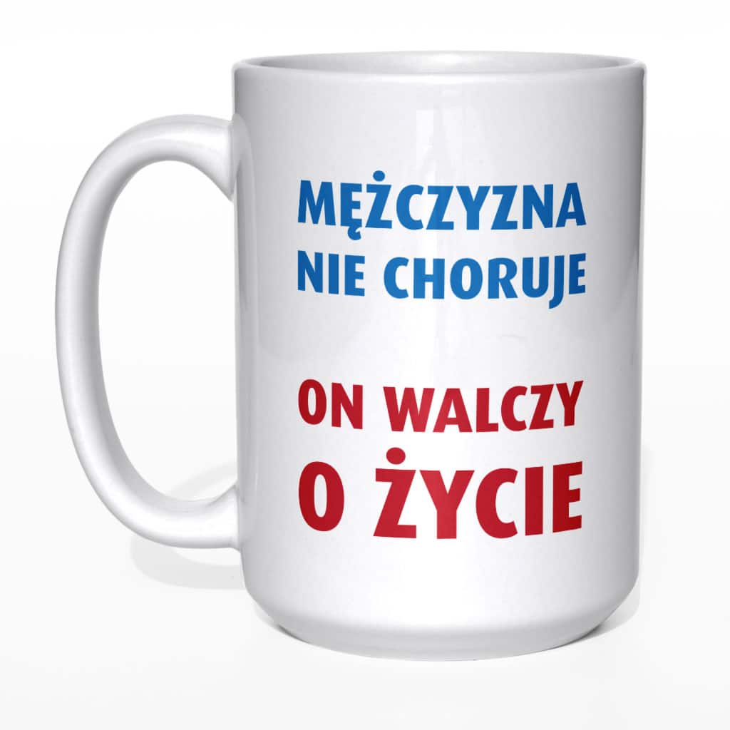 Mężczyzna nie choruje on walczy o życie kubek - zdjęcie 3