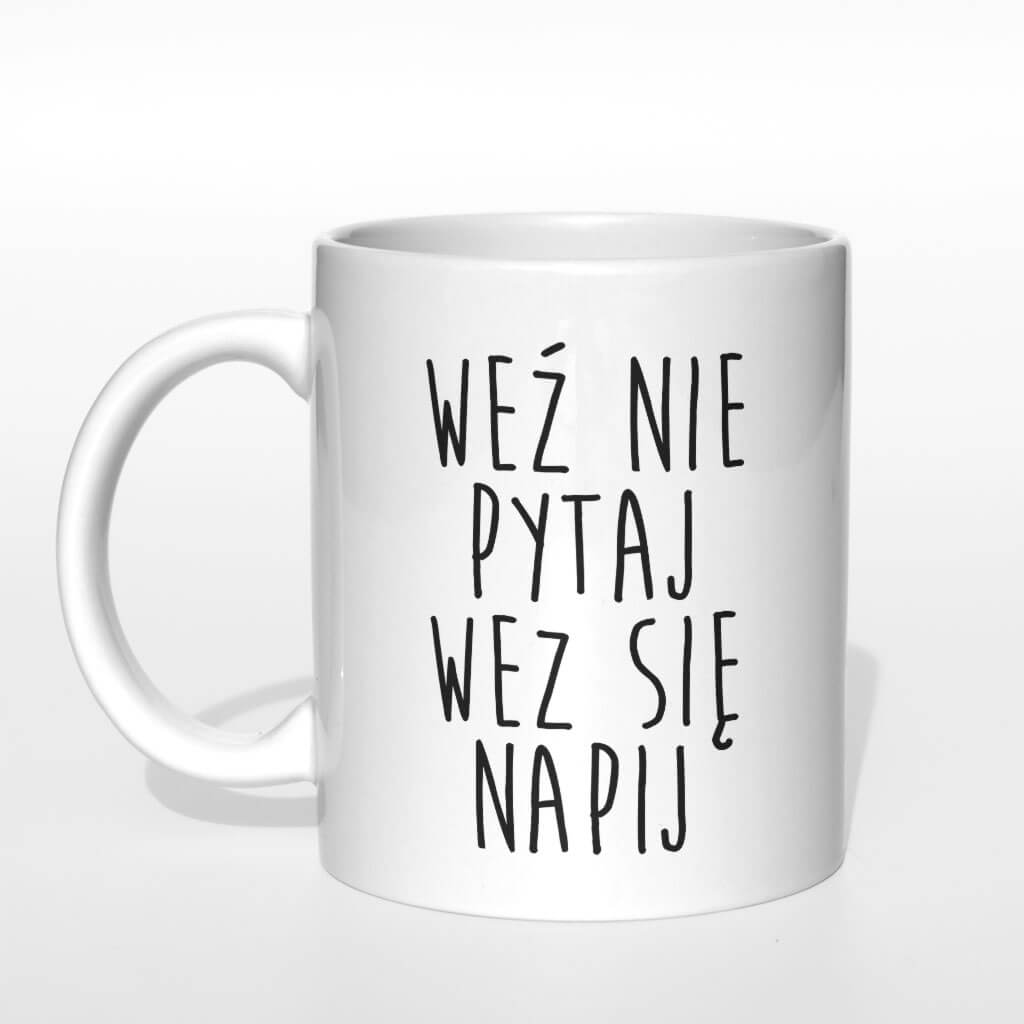 Weź nie pytaj weź się napij kubek - zdjęcie 1