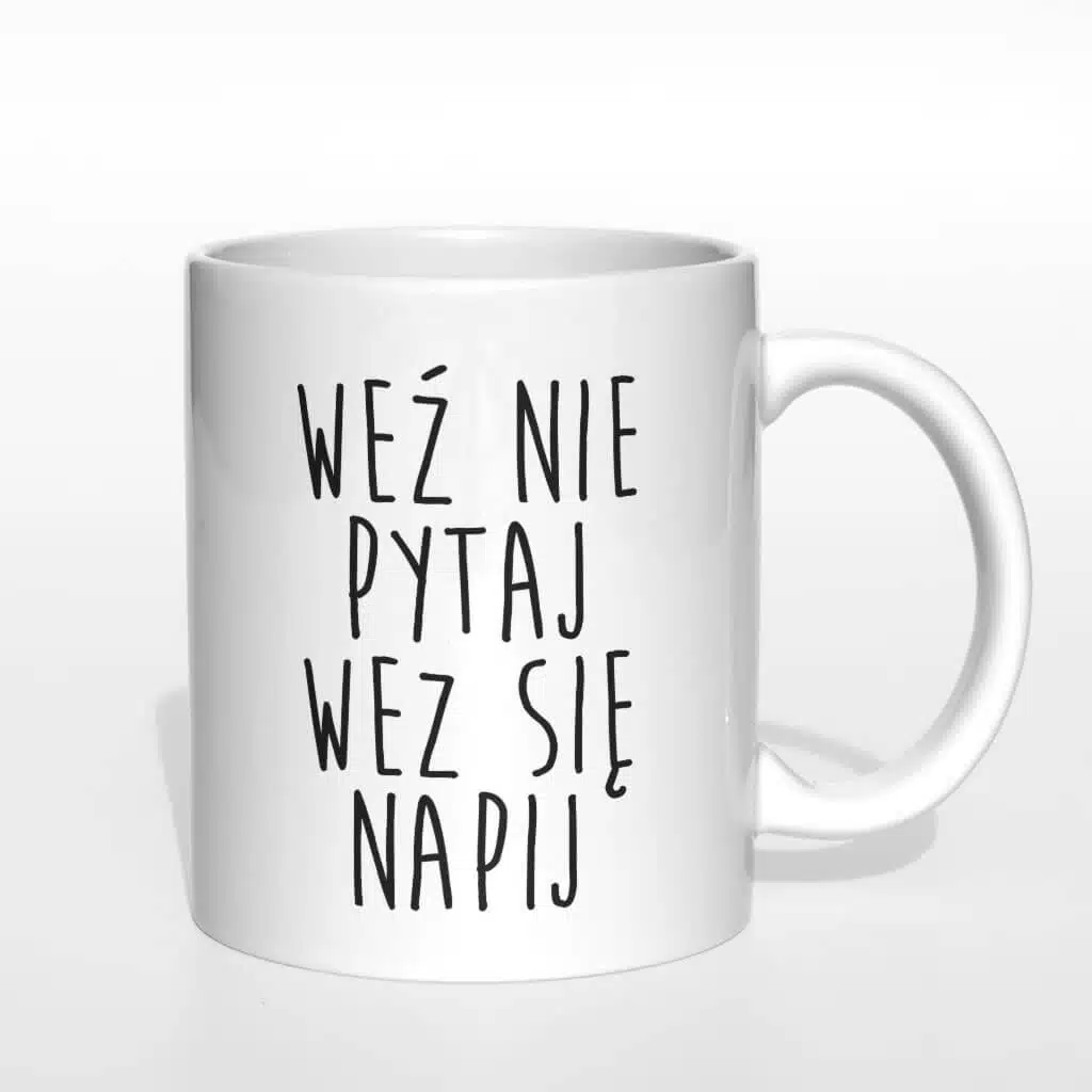 Weź nie pytaj weź się napij kubek - zdjęcie 2