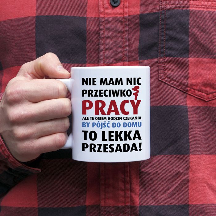 Nie mam nic przeciwko pracy kubek - zdjęcie 1