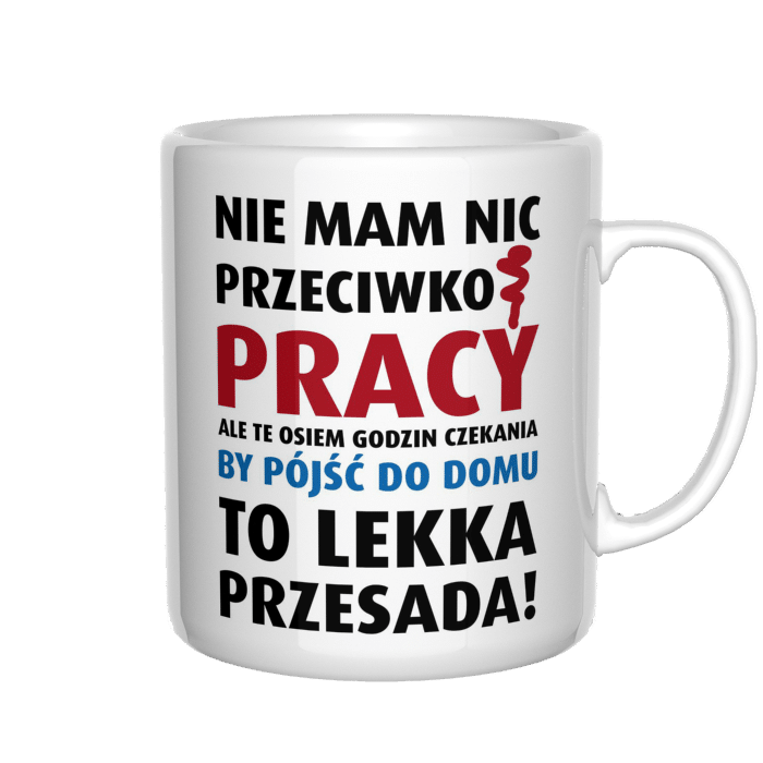 Nie mam nic przeciwko pracy kubek - zdjęcie 4