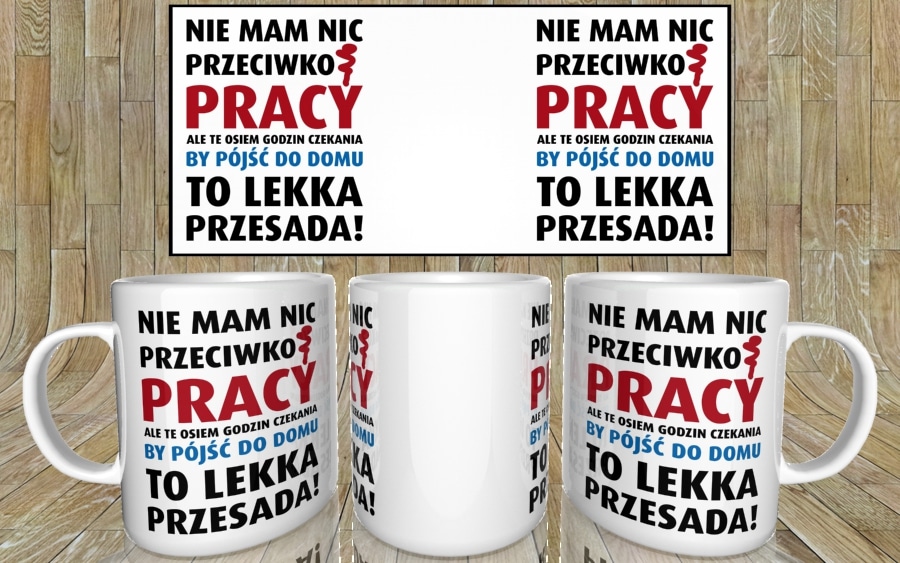 Nie mam nic przeciwko pracy kubek - zdjęcie 5