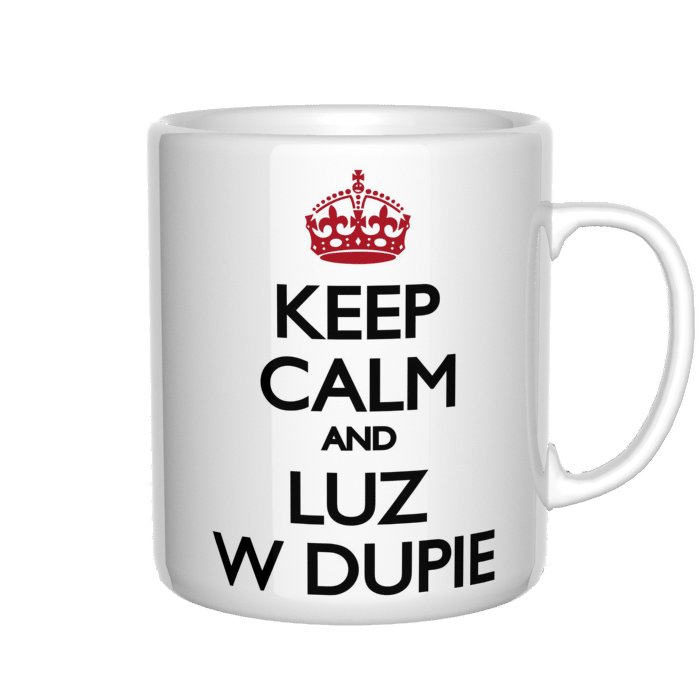 Keep calm and luz w dupie kubek - zdjęcie 4