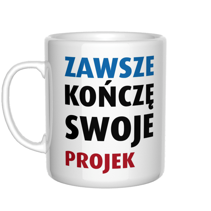 Zawsze konczę swoje projekty kubek - zdjęcie 2