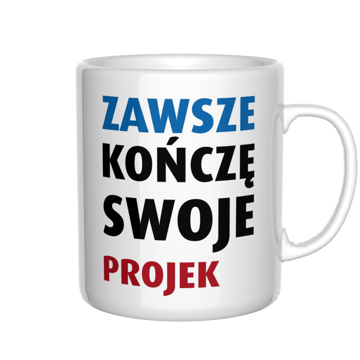 Zawsze konczę swoje projekty kubek - zdjęcie 4