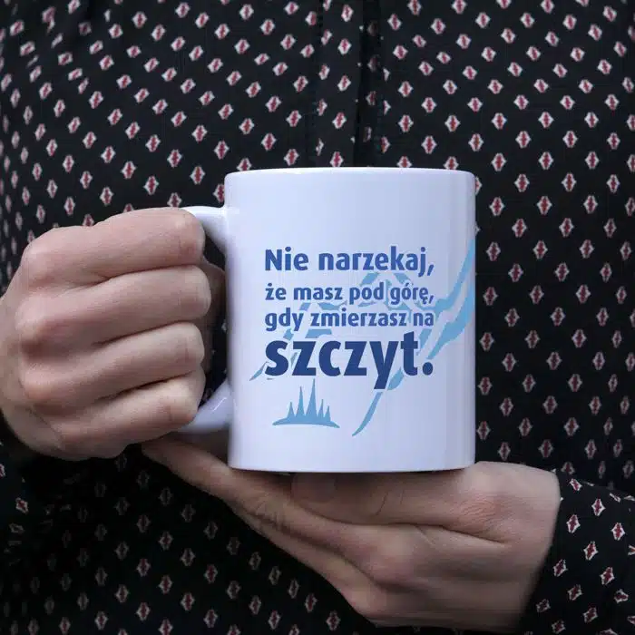 Nie narzekaj, że masz pod górę gdy zmierzasz na szczyt kubek - zdjęcie 1