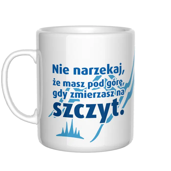 Nie narzekaj, że masz pod górę gdy zmierzasz na szczyt kubek - zdjęcie 2