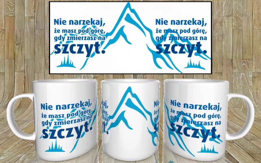Nie narzekaj, że masz pod górę gdy zmierzasz na szczyt kubek - zdjęcie 5