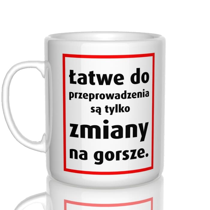 Łatwe do przeprowadzenia są zmiany na gorsze kubek - zdjęcie 2