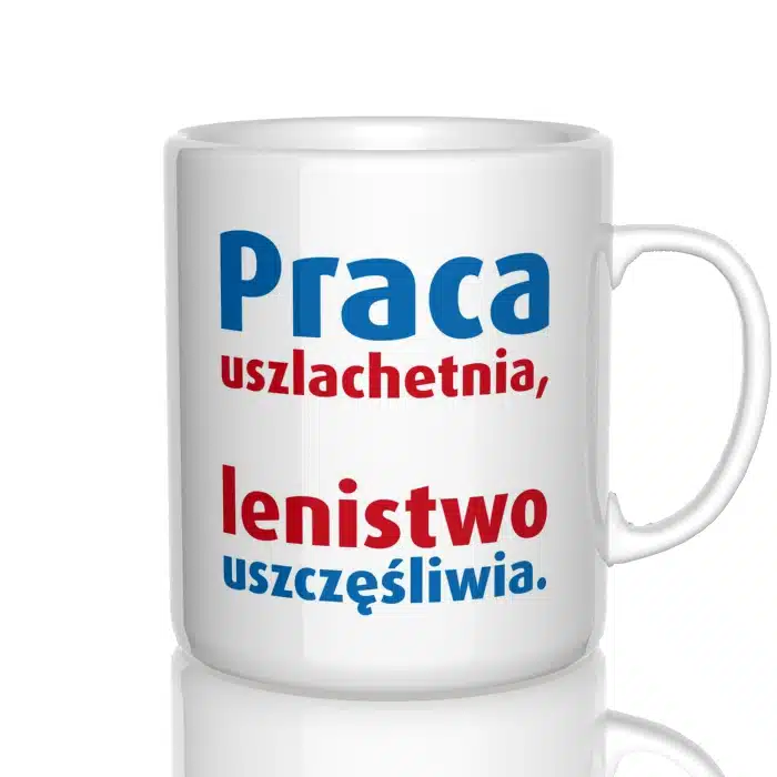 Praca uszlachetnia lenistwo uszczęśliwia kubek - zdjęcie 4