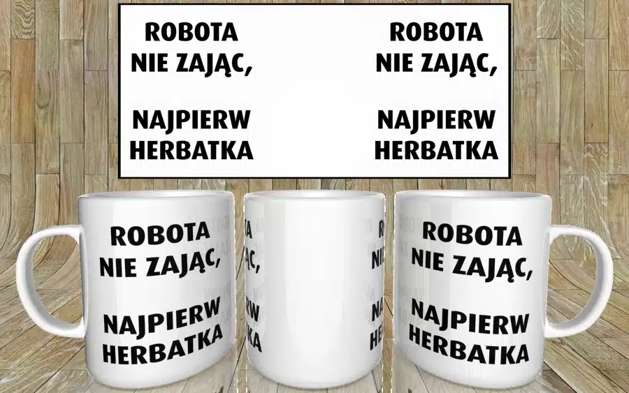 Robota nie zając, najpierw herbatka kubek - zdjęcie 5