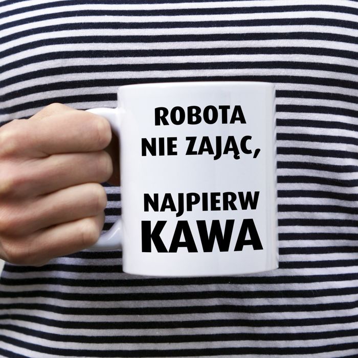 Robota nie zając, najpierw kawa kubek - zdjęcie 1