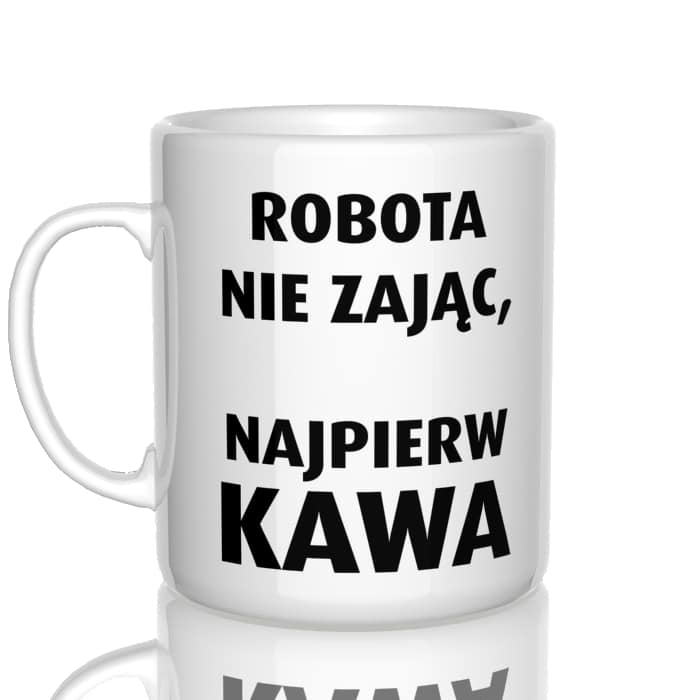 Robota nie zając, najpierw kawa kubek - zdjęcie 2