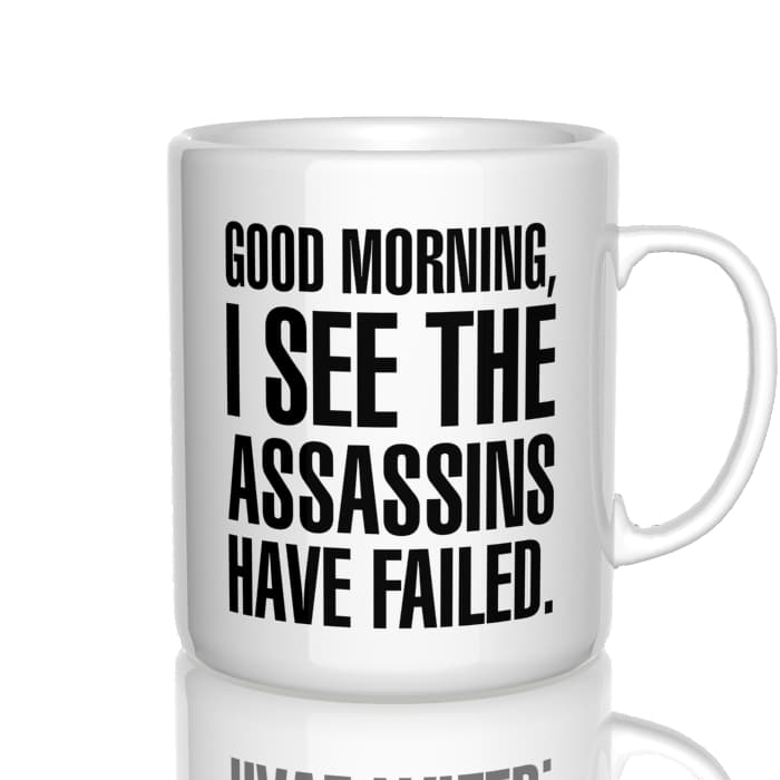 Good morning, I see the assassins have failed kubek - zdjęcie 4