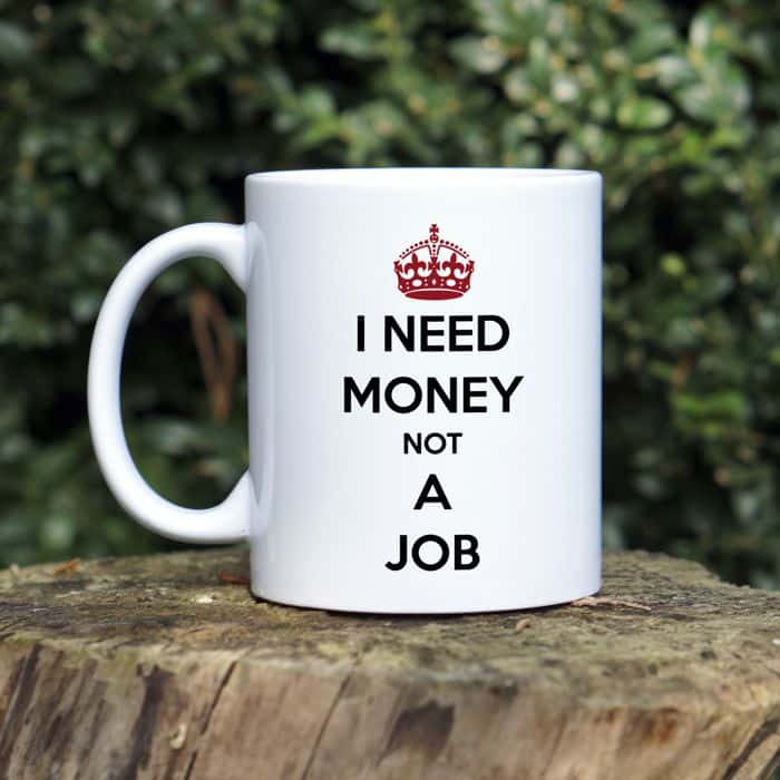 I need money not a job - zdjęcie 1