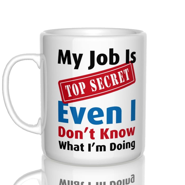 My job is top secret. Even I don&#039;t know What I&#039;m doing kubek - zdjęcie 2