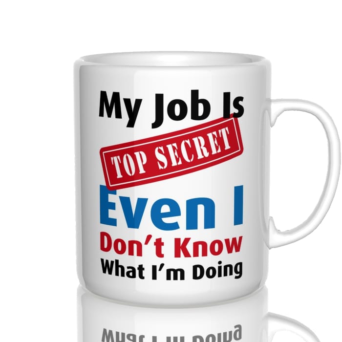 My job is top secret. Even I don&#039;t know What I&#039;m doing kubek - zdjęcie 4