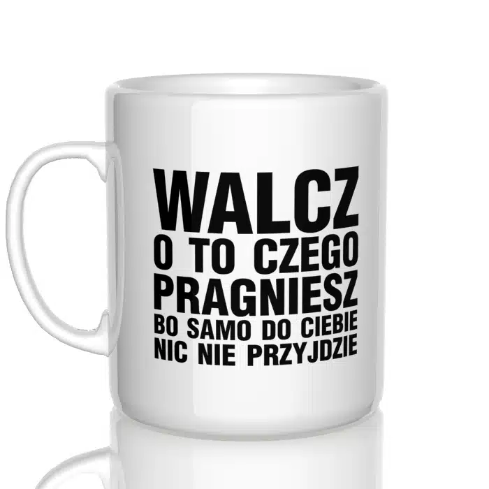 Walcz o to czego pragniesz kubek - 2