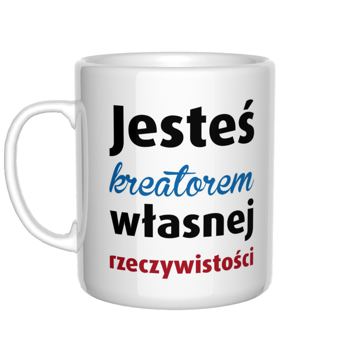 Jesteś kreatorem własnej rzeczywistości kubek - zdjęcie 2