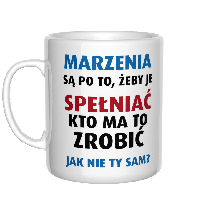 Marzenia są po to by je spełniać kubek - zdjęcie 2