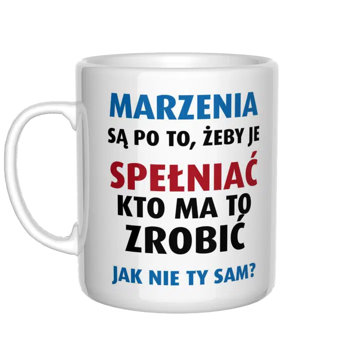 Marzenia są po to by je spełniać kubek - 2