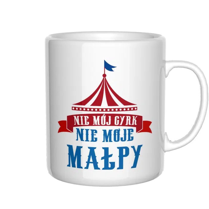 Nie mój cyrk nie moje małpy kubek - zdjęcie 4