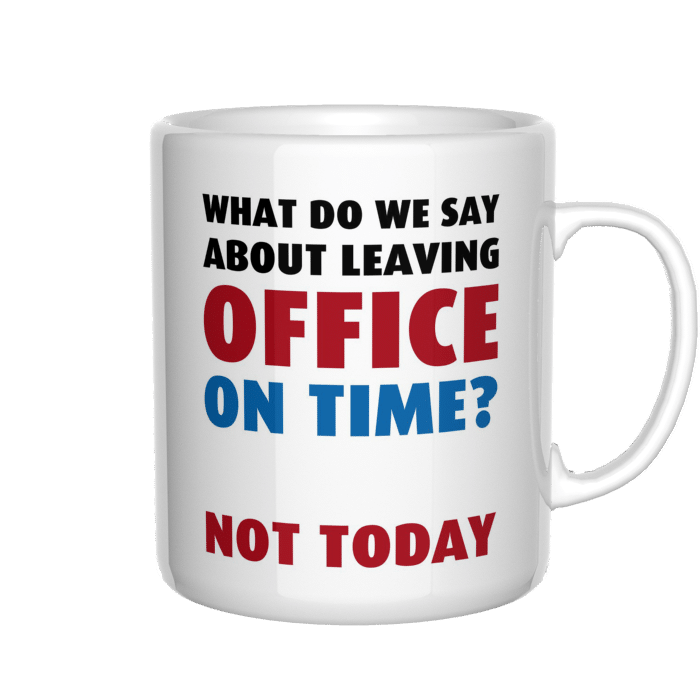 Leaving office on time? Not today kubek - zdjęcie 4