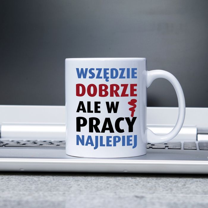 Wszędzie dobrze, ale w pracy najlepiej kubek - zdjęcie 1