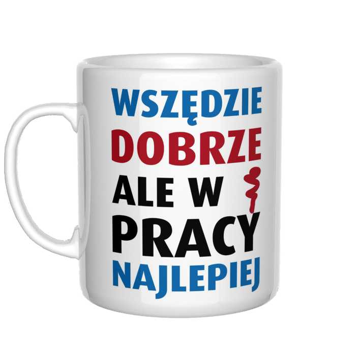 Wszędzie dobrze, ale w pracy najlepiej kubek - zdjęcie 2